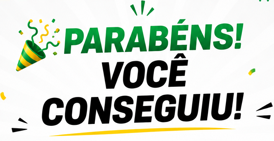 Parabéns, você conseguiu